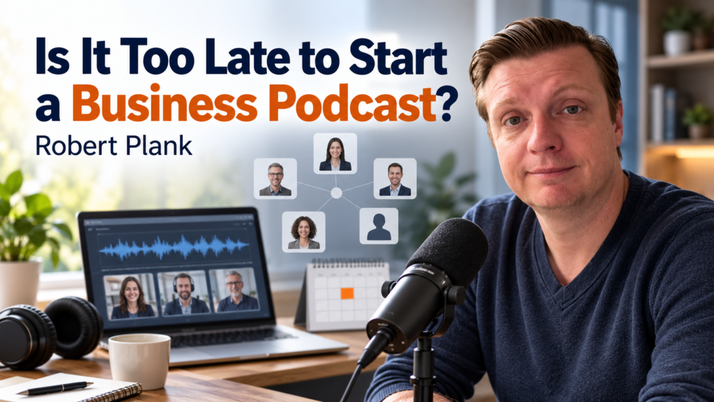 Is It Too Late to Start a Business Podcast in 2026?